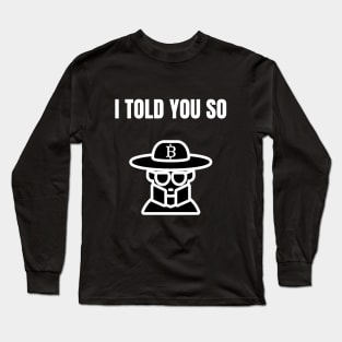 Bitcoin I told you so Long Sleeve T-Shirt